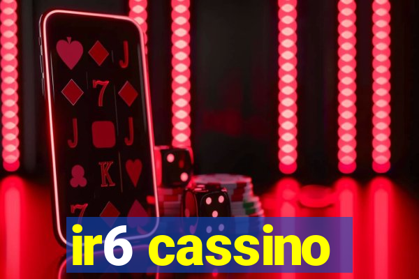 ir6 cassino